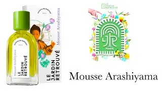 Обзор Аромата -  Mousse Arashiyama Le Jardin Retrouve