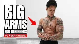 How To Get Big Arms For Beginners (NO WEIGHTS NEEDED)