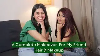 Revamping My Friend's Look : The Ultimate Makeover | Hair & Makeup | Dare To Go Red!
