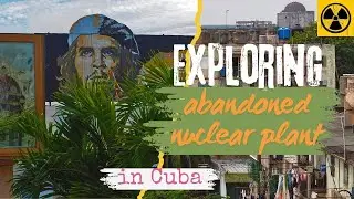 Exploring Cuba's CHERNOBYL