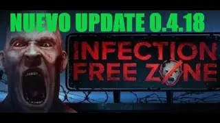 Nuevo Update Consejos/Tips y Opinion del Juego [ Infection Free Zone ]