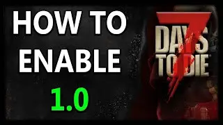 7 Days To Die 1.0 IS OUT RIGHT NOW!!!! - How To Play 1.0 Right Now!