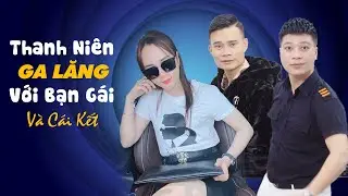 Thanh Niên Ga Lăng Với Bạn Gái Và Cái Kết || Vua Bảo Hiểm