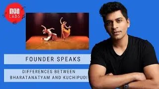 Founder Speaks | Differences between Bharatanatyam and Kuchipudi