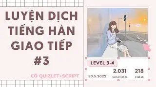 🎧 Luyện Dịch Tiếng Hàn Giao Tiếp #3 | Có Quizlet Từ Vựng Và Script Ở Mô Tả