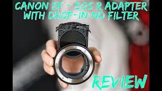 Canon EF-EOS R Adapter with Drop-in ND Filter Review! Things to consider before buying.