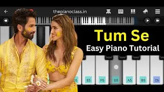 Tum Se Song Piano Tutorial | Shahid Kapoor, Kriti Sanon | Easy Piano Tutorial