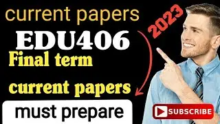 Edu406 final term current papers 2023/edu406 current papers 2023/edu406 final term current papers