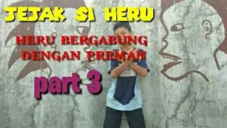 Jejak si heru || heru bergabung di geng preman part 3