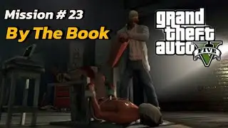 GTA 5 Mission # 23 BY THE BOOK Game-Play Walkthrough PC