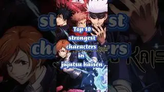 Top 10 strongest characters in jujutsu kaisen