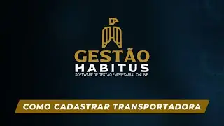 Como cadastrar transportadora | Gestão Habitus Tutoriais