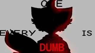 Everyone is Dumb// Meme//Flipa Clip//