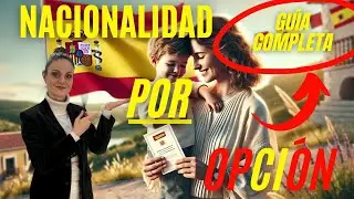 Guía completa: Nacionalidad española por opción 🇪🇸🛂 ¡Todo lo que necesitas saber