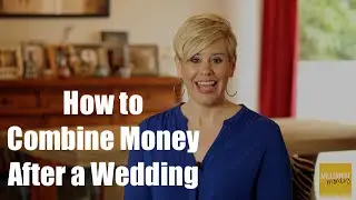 Combining Money after Marriage | Q&A