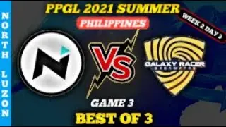 NEXPLAY VS GALAXY RACER | GAME 3 | PPGL 2021 Summer: Luzon North | Group stage | W2 D3 | Bo3