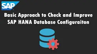 SAP: Basic Approach to Check and Improve the HANA DB Configuration
