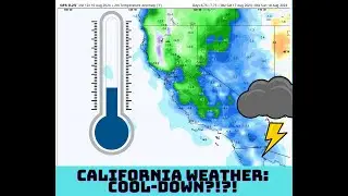 California Weather: Cool-Down Coming?!?!