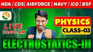 Electrostatics -03 | Airforce, Navy, ICG, NDA, CDS | Airforce Physics Classes | NDA Preparation 2024