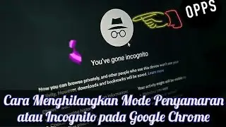 Cara menghilangkan incognito google chrome