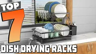7 Best Dish Drying Racks – Kitchen Organization Made Easy