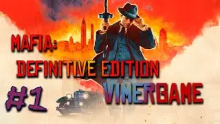 Прохождение № 1 Mafia: Definitive Edition | Канал VimeRGame, Mafia: Definitive Edition, Геймплей