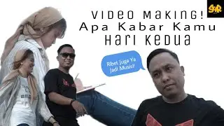 Video Making Official Music Video Ridho Lubis - Apa Kabar Kamu Hari Kedua