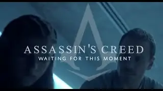 ASSASSINS CREED | Waiting For This Moment