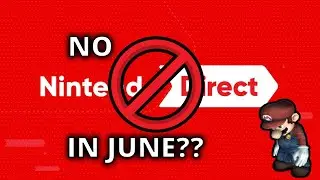 My concerns about a June Nintendo Direct, also where's the next Mario game?