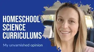 Thoughts on Homeschool Science Curriculums