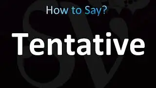 How to Pronounce Tentative'' (CORRECTLY!)