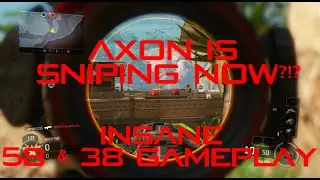 AxoN's Sniping Now?!? 58 & 38 Sniping Gameplay Part 1