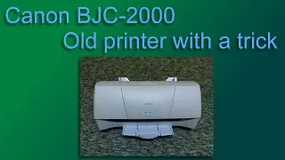 Canon BJC 2000 - a printer with a neat trick!