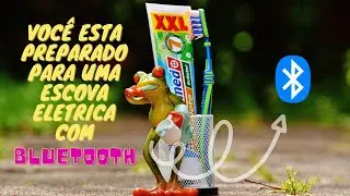 Escova de dentes bluetooth, você está preparado pra isso?