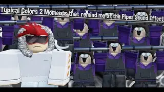 Typical Colors 2 Moments that remind me of the Pipes Sound Effect