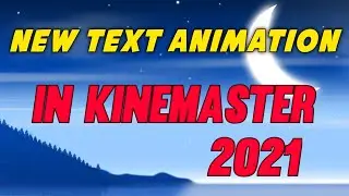 New Text Animation in kinemaster 2021 ||Kinemaster tutorials 2021 trending ||