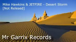 Mike Hawkins & JETFIRE - Desert Storm [MrGarrix Leaks]