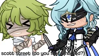 scott street (do you feel ashamed?) 〖 genshin impact gacha 〗 collei angst