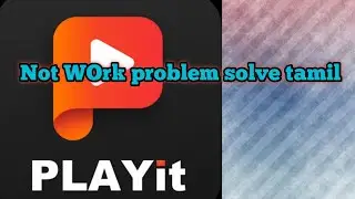 PLAYit not open solve in tamil