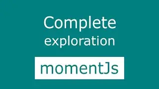 moment js complete exploration in 20 mins