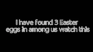 easter eggs in among us
