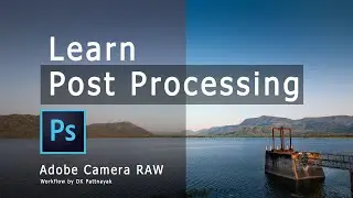 Learn Post Processing - Adobe Camera Raw - Photoshop Tutorial - Edit like a Pro. (Hindi Version)