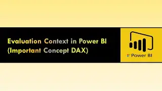 Evaluation Context in Power BI   (Important Concept in Power BI DAX)
