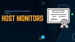 Host Monitors Video 8 - CertMS Intro Course