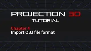 Projection 3D Tutorial: Importing and working with OBJ files