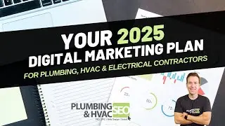 Your 2025 Digital Marketing Plan for Plumbing, HVAC & Electrical Contractors