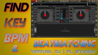 HOW TO FIND BPM AND KEY | VIRTUAL DJ | BEAT MATCHING | FL STUDIO