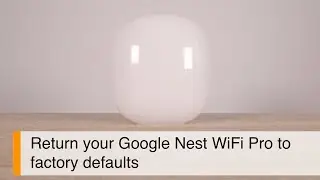 How to factory reset a Google Nest WiFi Pro