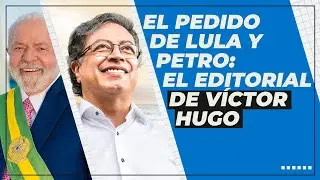 VENEZUELA EL PEDIDO DE LULA Y PETRO