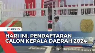 Hari Ini, Pendaftaran Calon Kepala Daerah 2024 Resmi Dibuka! | KOMPAS.TV